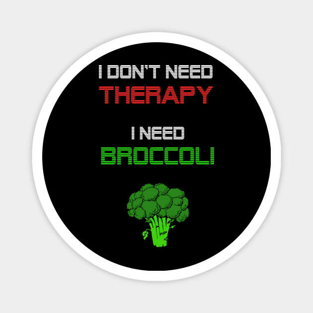 I dont need a therapy, i need broccoli Magnet by Imutobi